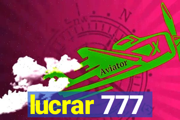 lucrar 777